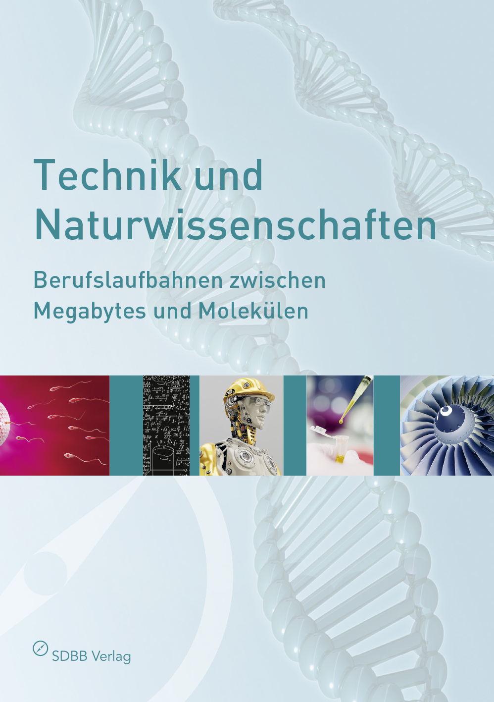 TEST Technik und Naturwissenschaften - Berufslaufbahnen zwischen Megabytes und Molekülen